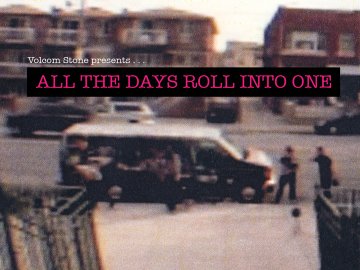 Volcom Stone Presents: All the Days Roll into One