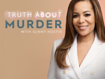 Truth About Murder with Sunny Hostin