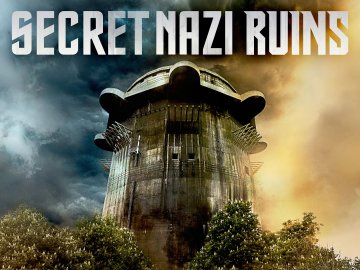 Secret Nazi Ruins