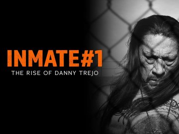 Inmate #1: The Rise of Danny Trejo