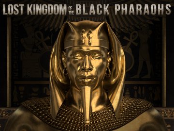 Lost Kingdom of the Black Pharaohs