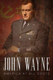 John Wayne: America at All Costs