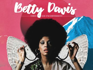 Betty Davis: They Say I'm Different