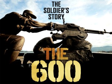 The 600: The Soldiers' Story