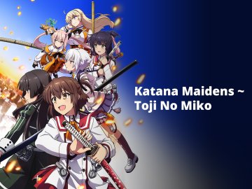 Katana Maidens ~ Toji No Miko