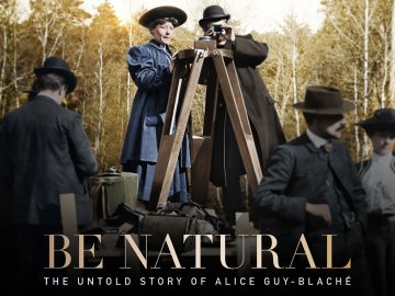 Be Natural: The Untold Story of Alice Guy-Blanche