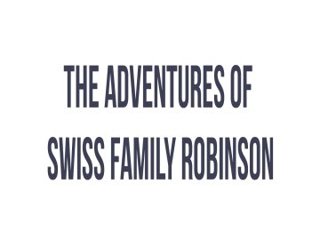 The Adventures of Swiss Family Robinson