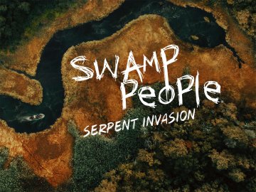 Swamp People: Serpent Invasion