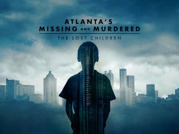 Atlanta's Missing and Murdered: The Lost Children