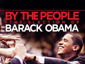 By the People: The Election of Barack Obama