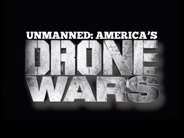 Unmanned: America's Drone Wars
