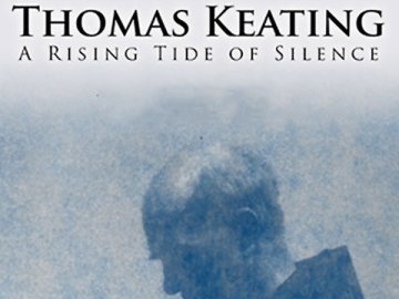 Thomas Keating: A Rising Tide of Silence