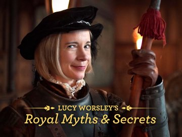 Lucy Worsley's Royal Myths & Secrets