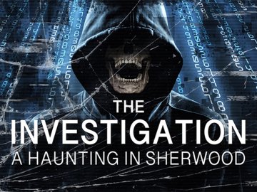 The Investigation : A Haunting in Sherwood