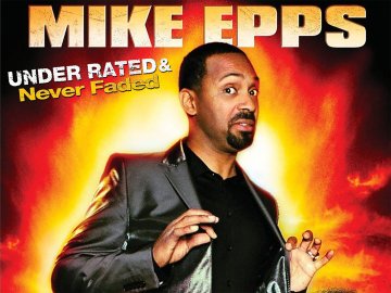 Mike Epps: Under Rated...Never Faded & X-Rated