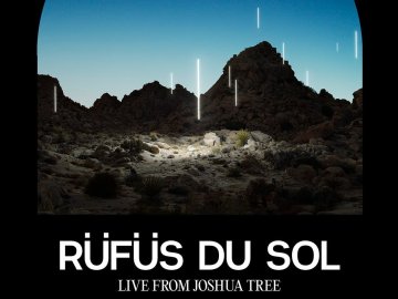 Rufus Du Sol: Live From Joshua Tree