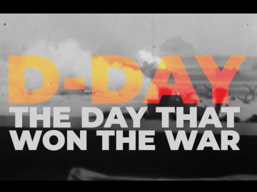 D-Day: The Day That Won the War