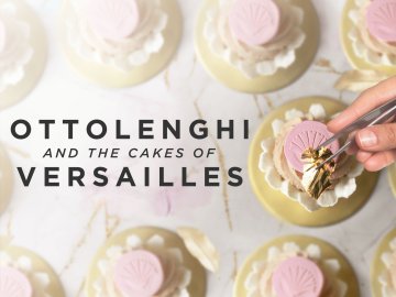 Ottolenghi and the Cakes of Versailles