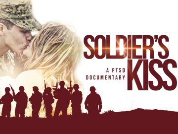 Soldier's Kiss: A PTSD Documentary