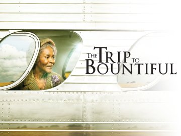 The Trip to Bountiful