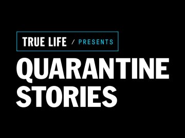 True Life Presents: Quarantine Stories