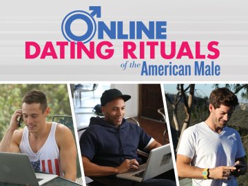 Online Dating Rituals of the American Male