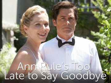Ann Rule's Too Late to Say Goodbye
