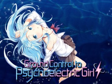 Ground Control to Psychoelectric Girl