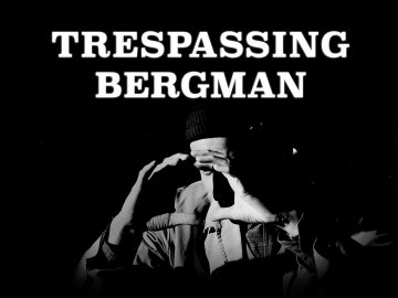 Trespassing Bergman