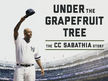 Watch Under the Grapefruit Tree: The CC Sabathia Story Streaming Online