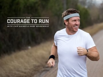 The Courage to Run with Chip Gaines and Gabe Grunewald