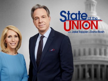 State of the Union With Jake Tapper and Dana Bash