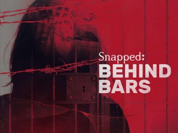 Snapped: Behind Bars