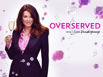 Overserved With Lisa Vanderpump