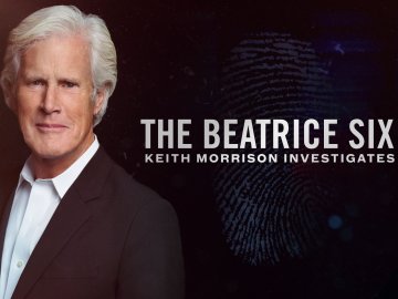 The Beatrice Six: Keith Morrison Investigates