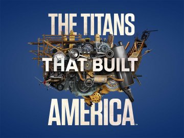 The Titans That Built America