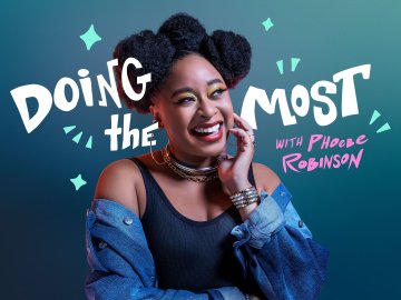 Doing the Most with Phoebe Robinson