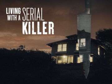 Living with a Serial Killer