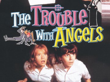 The Trouble With Angels
