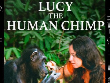 Lucy The Human Chimp