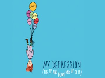 My Depression: The Up and Down and Up of It